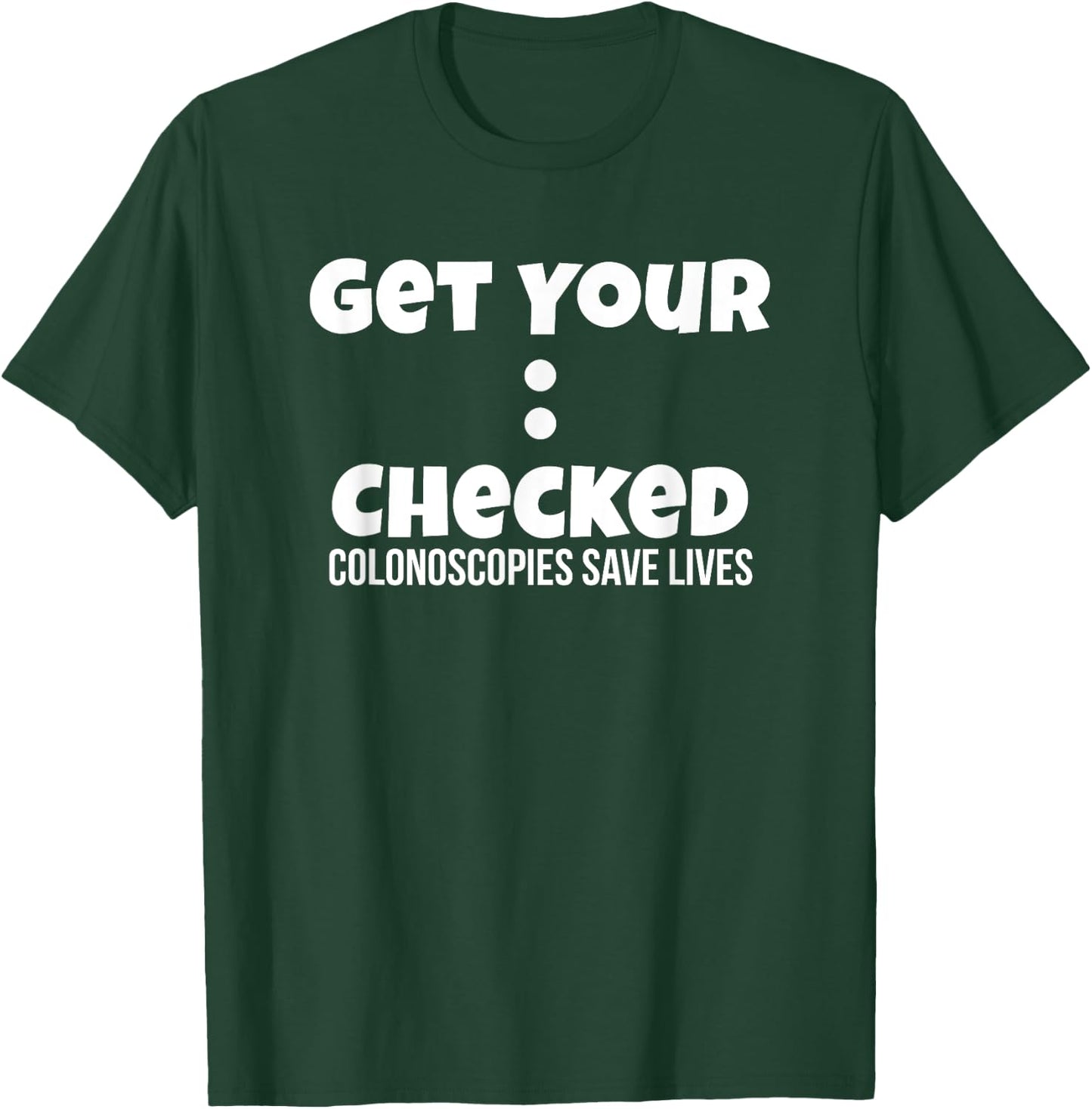 Colonoscopy Gift Get Colon Checked Awareness Save Lives Men T-Shirt - T-Shirt | Forest