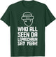Who All Seen Da Leprechaun Say Yeah T-Shirt - T-Shirt | Forest