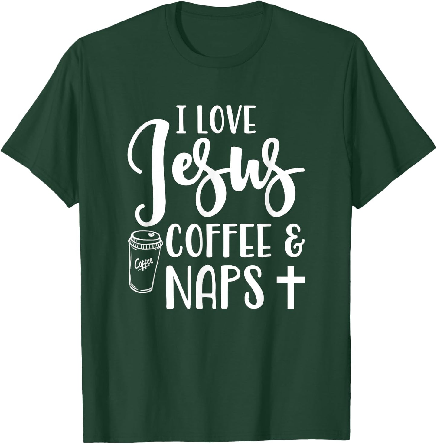 I Love Jesus Coffee And Naps Cute Funny Christian T-Shirt - T-Shirt | Forest