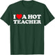 I Love A Hot Teacher - Funny Joke School Tutor Job Educator T-Shirt - T-Shirt | Forest