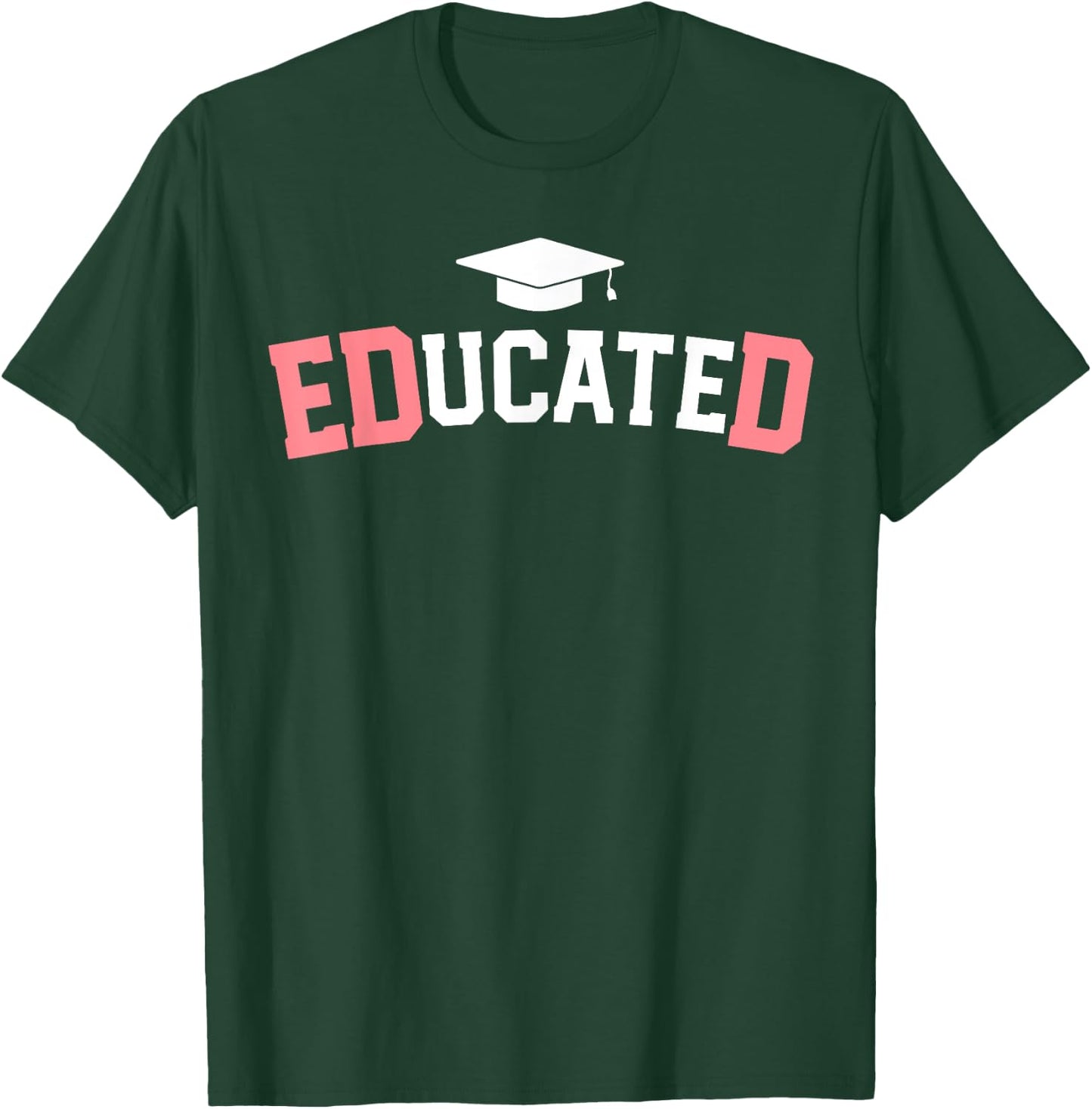 Educated Ed.D Graduate Doctor of Education EdD Graduation T-Shirt - T-Shirt | Forest