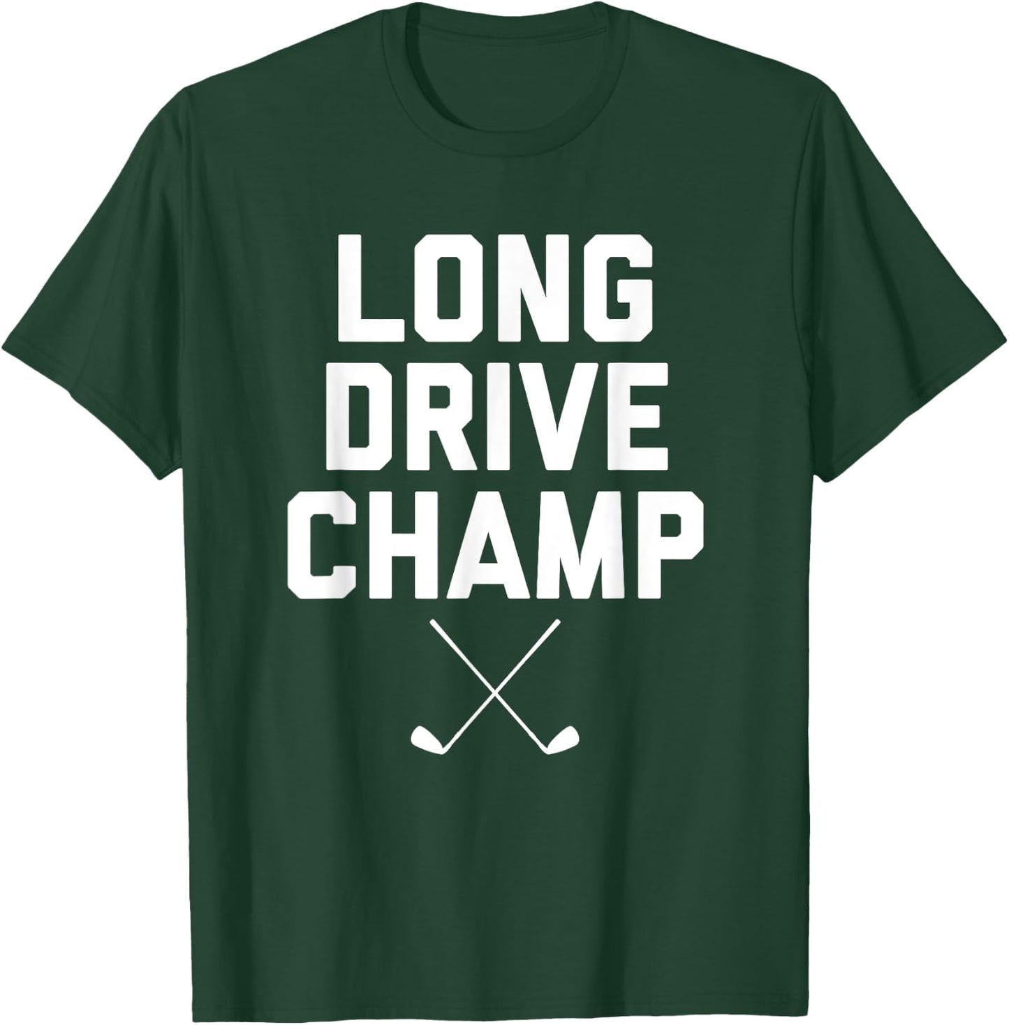 Long Drive Champ T-Shirt - T-Shirt | Forest