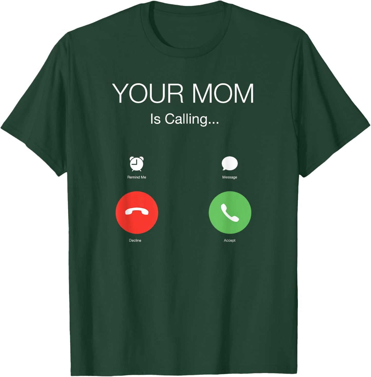 Your mom is calling T-Shirt - T-Shirt | Forest