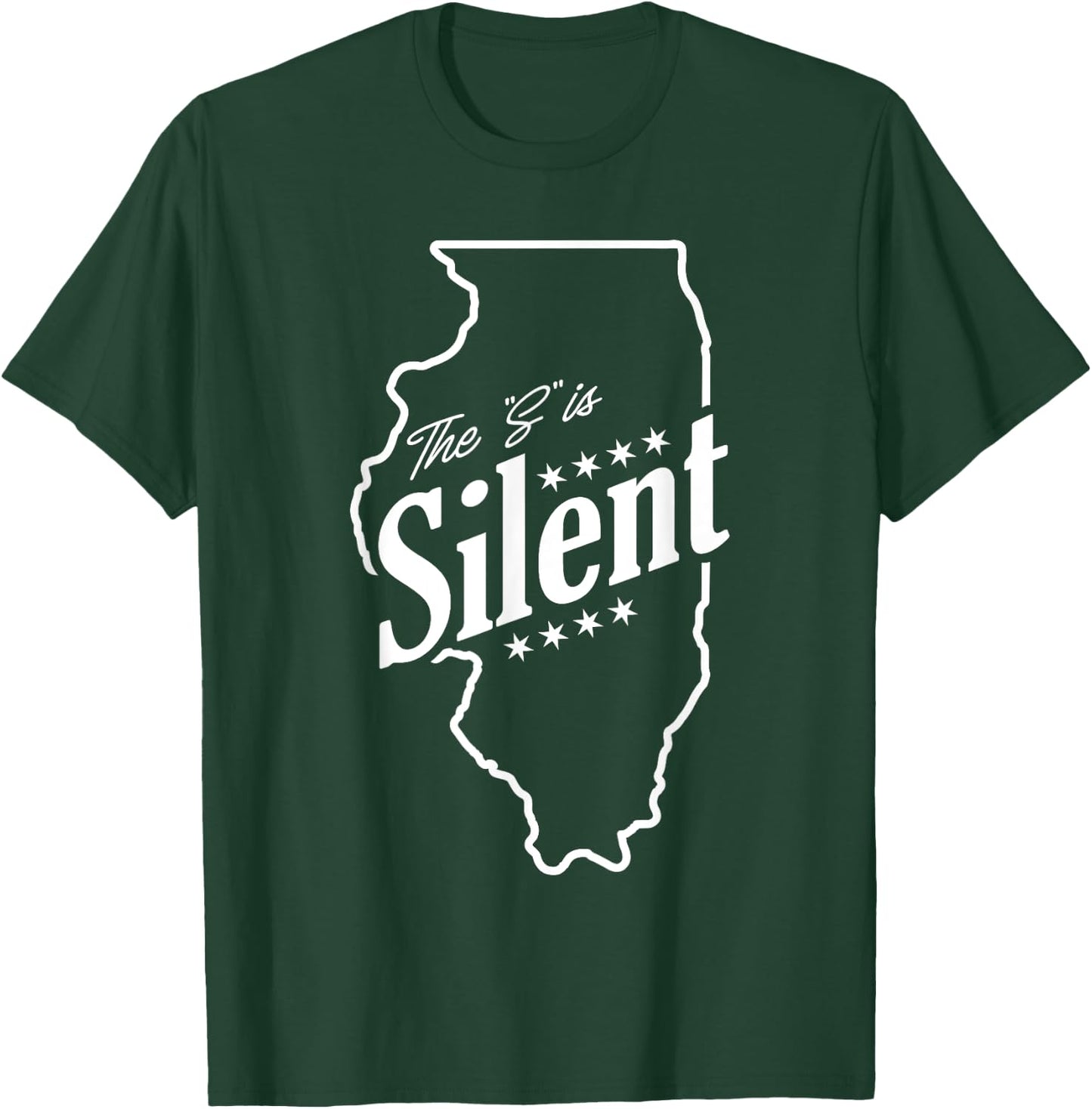 Illinois - The "S" is Silent T-Shirt - T-Shirt | Forest