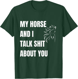 My Horse And I Talk Shit About You Funny Horse Lovers T-Shirt - T-Shirt | Forest