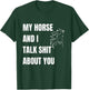 My Horse And I Talk Shit About You Funny Horse Lovers T-Shirt - T-Shirt | Forest
