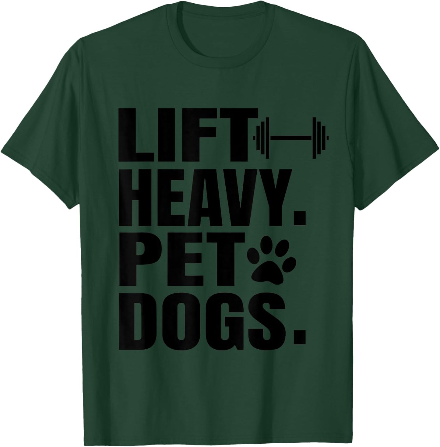 Lift Heavy Pet Dogs Gym for Weightlifters T-Shirt - T-Shirt | Forest