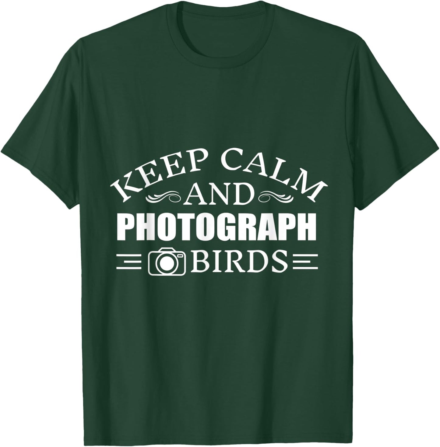 Keep Calm And photograph Birds T-Shirt - T-Shirt | Forest