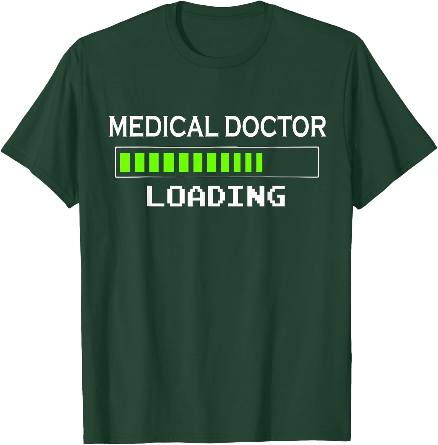 Medical Doctor Loading School Gifts Future Student T-Shirt - T-Shirt | Forest