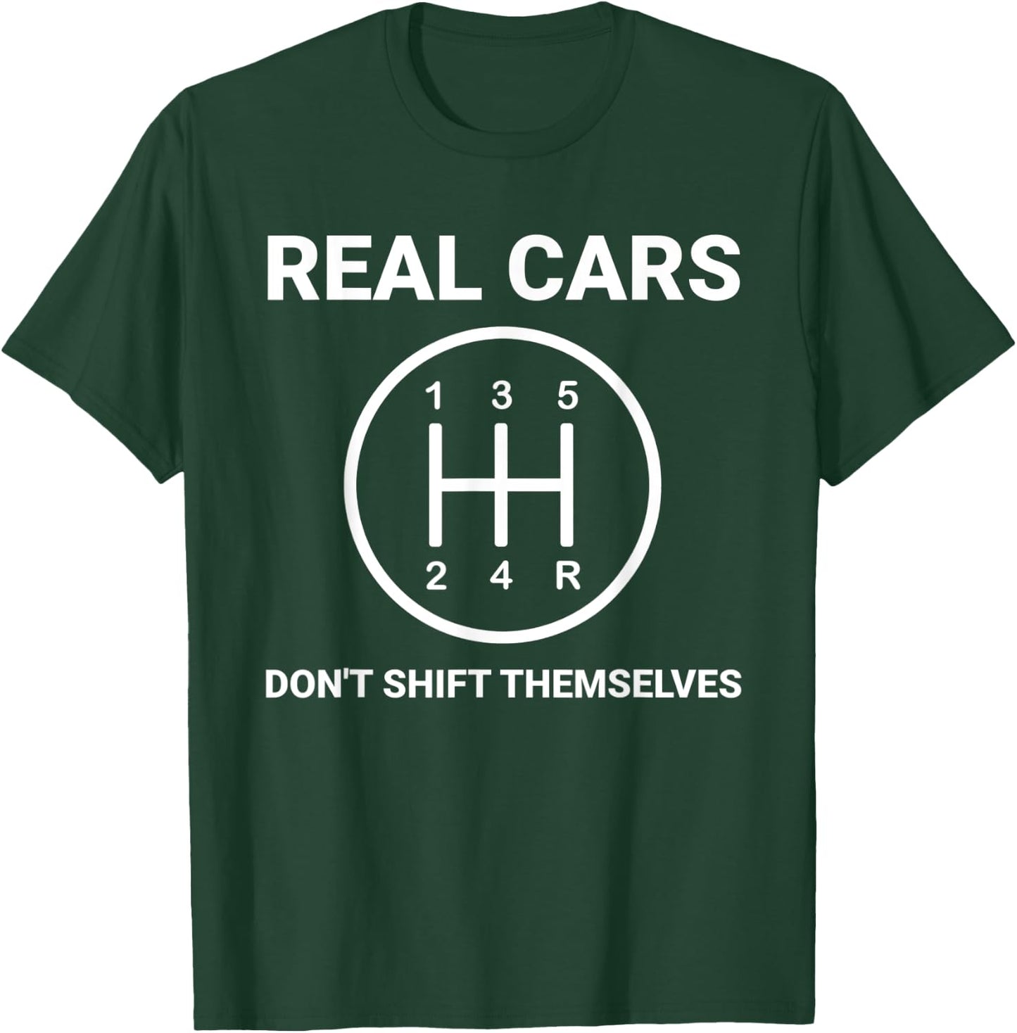 Auto Engine Garage Driver Real Cars don't shift themselves T-Shirt - T-Shirt | Forest