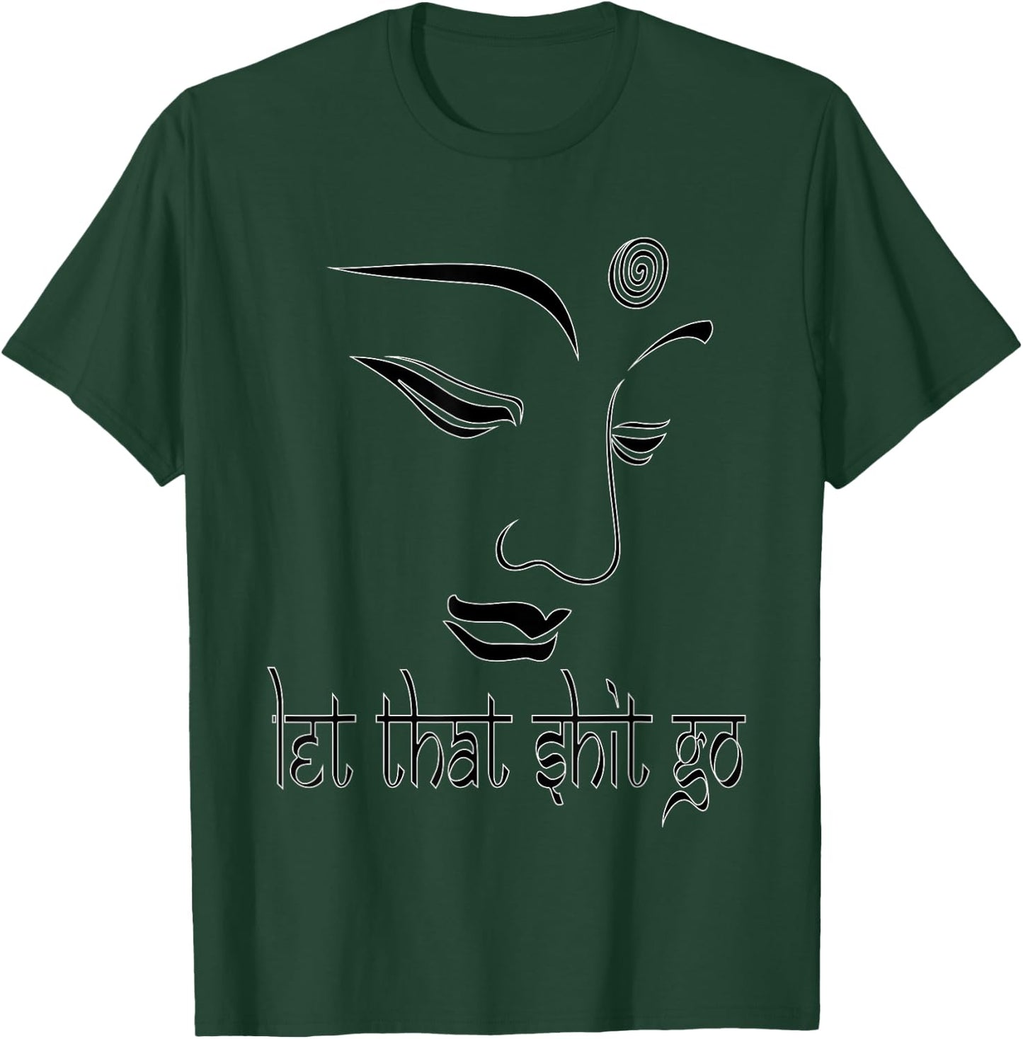 Let That Shit Go Funny Zen Buddha Yoga Mindfulness Hippy T-Shirt - T-Shirt | Forest