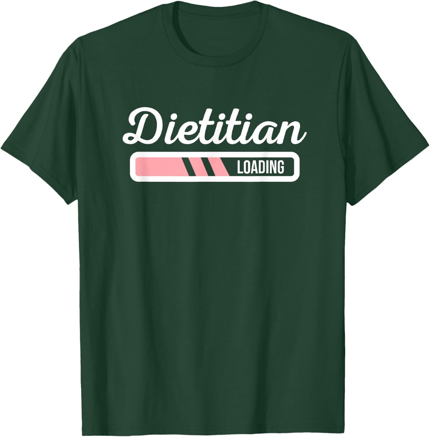 Dietitian Loading - Funny Dietician Future Dietitian Outfit T-Shirt - T-Shirt | Forest
