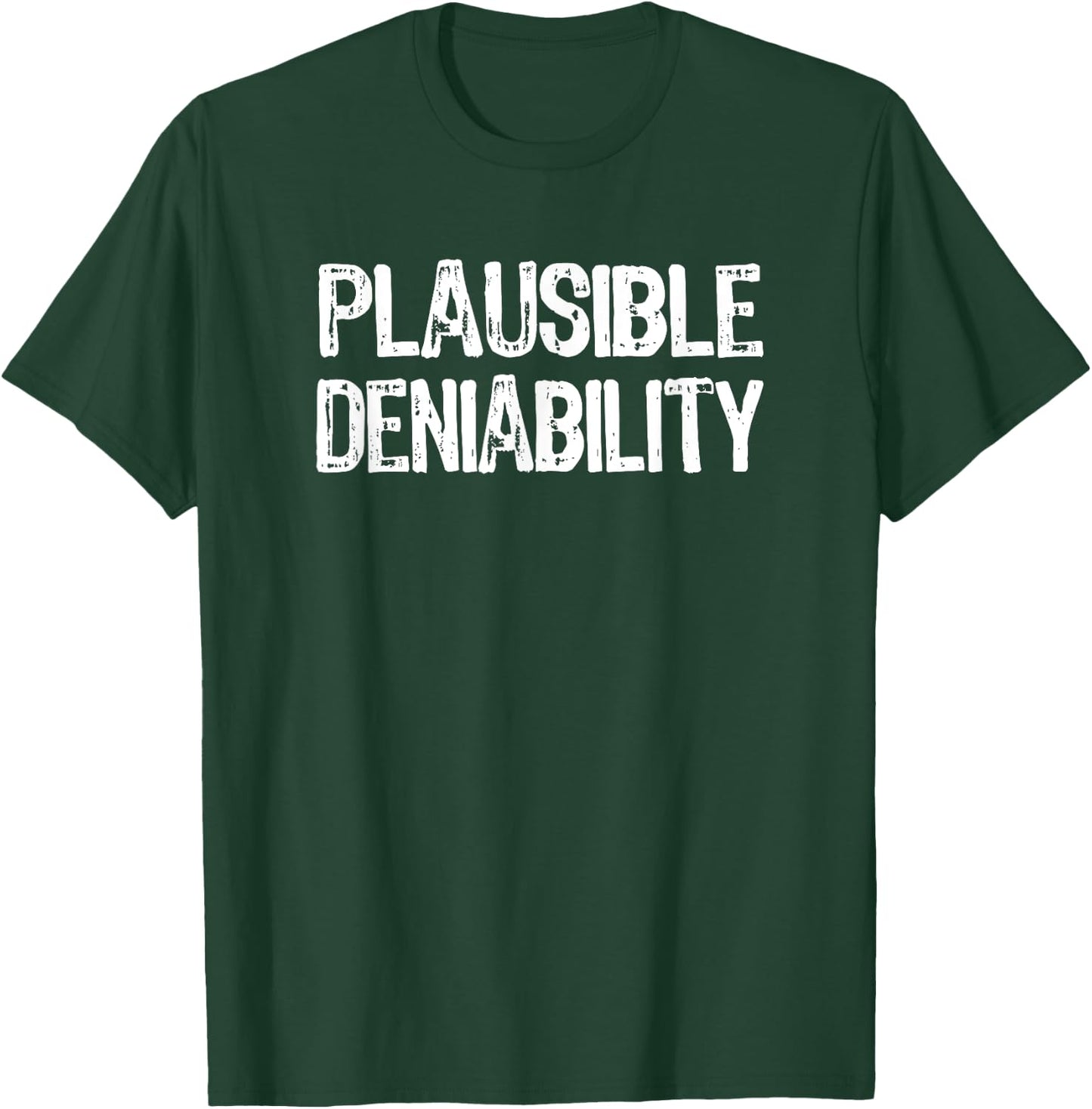Plausible Deniability | 2020 Election Funny Political Humor T-Shirt - T-Shirt | Forest