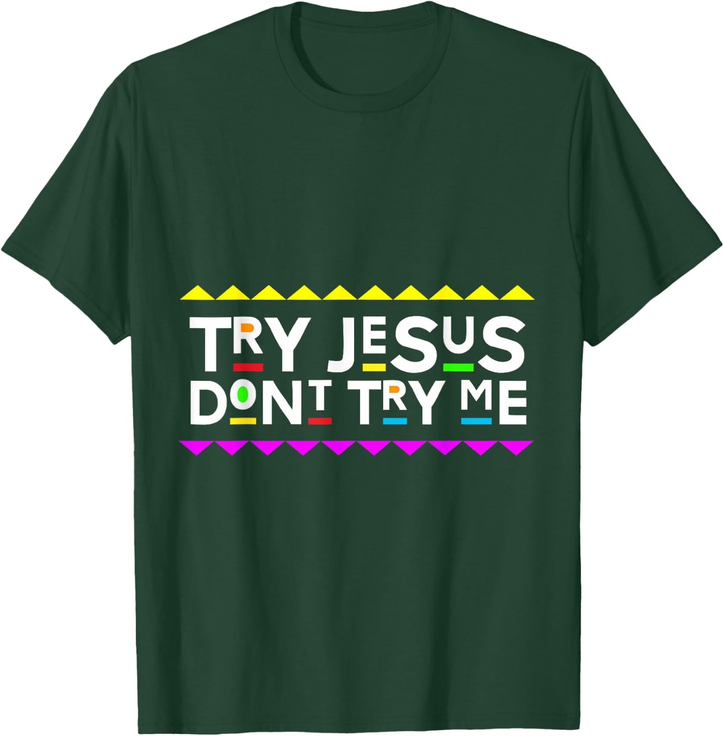 Try Jesus Don't Try Me Retro 90's Style T-Shirt - T-Shirt | Forest