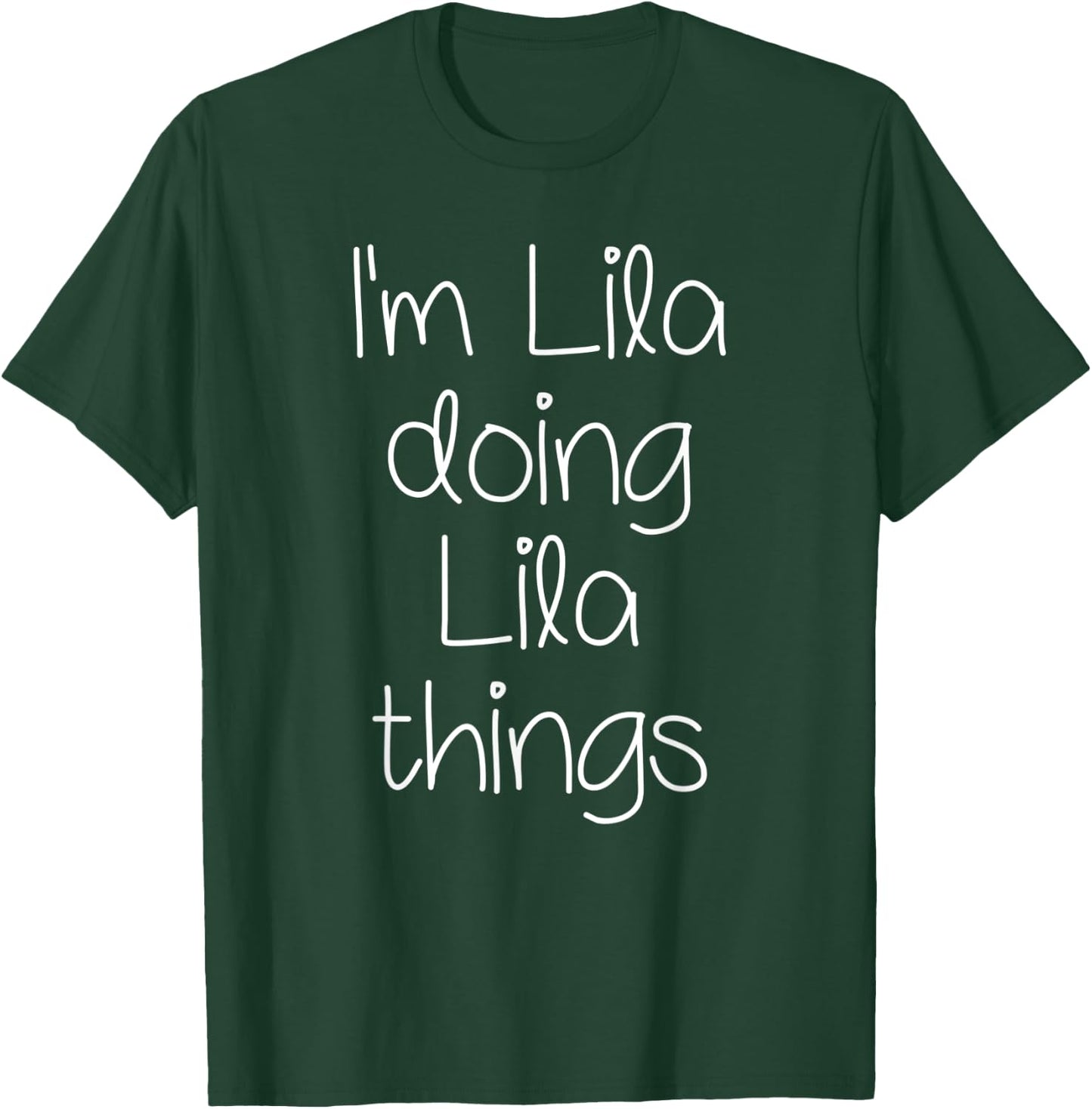 I'm LILA Doing Funny Things Women Name Birthday Gift T-Shirt - T-Shirt | Forest
