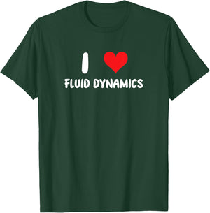 I Love Fluid Dynamics - Heart Physics Chemistry Engineering T-Shirt - T-Shirt | Forest