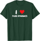 I Love Fluid Dynamics - Heart Physics Chemistry Engineering T-Shirt - T-Shirt | Forest