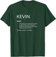 Kevin Is The Best Funny Name Definition Kevin T-Shirt - T-Shirt | Forest