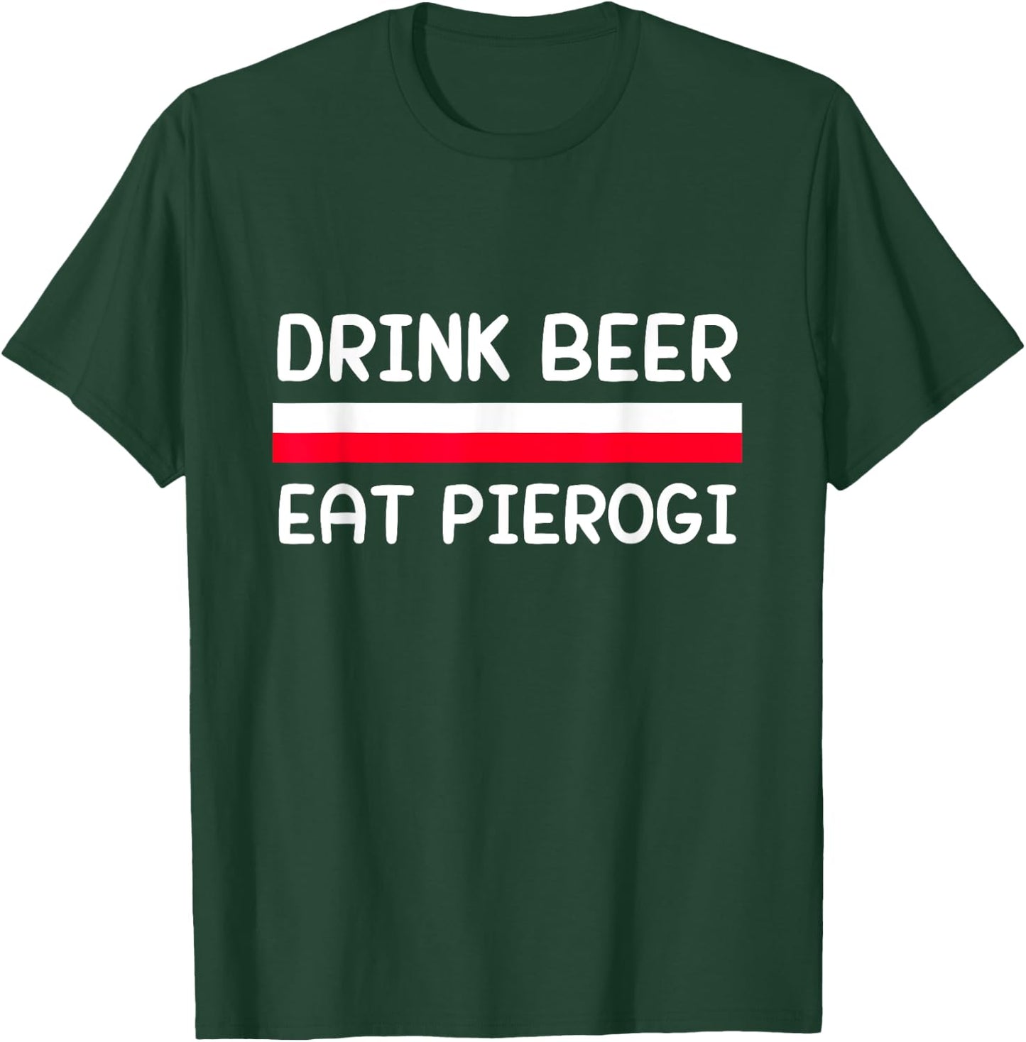 Drink Beer Eat Pierogi Poland Flag Polish Culture Gift T-Shirt - T-Shirt | Forest