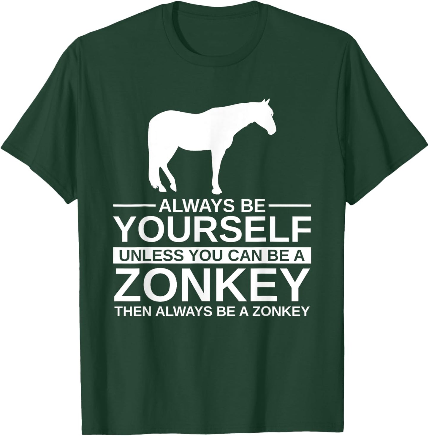 Always Be Yourself Zonkey Gift Women Zedonk Zebra T-Shirt - T-Shirt | Forest