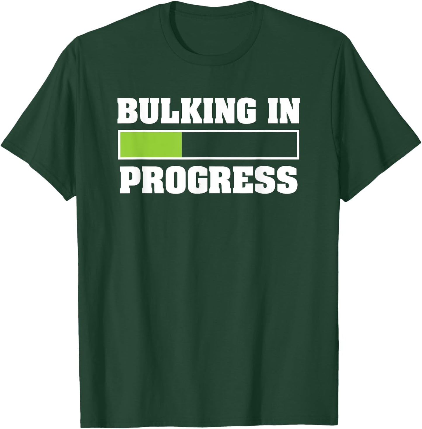 Bulking In Progress Funny Weightlifting Bodybuilding T-Shirt - T-Shirt | Forest