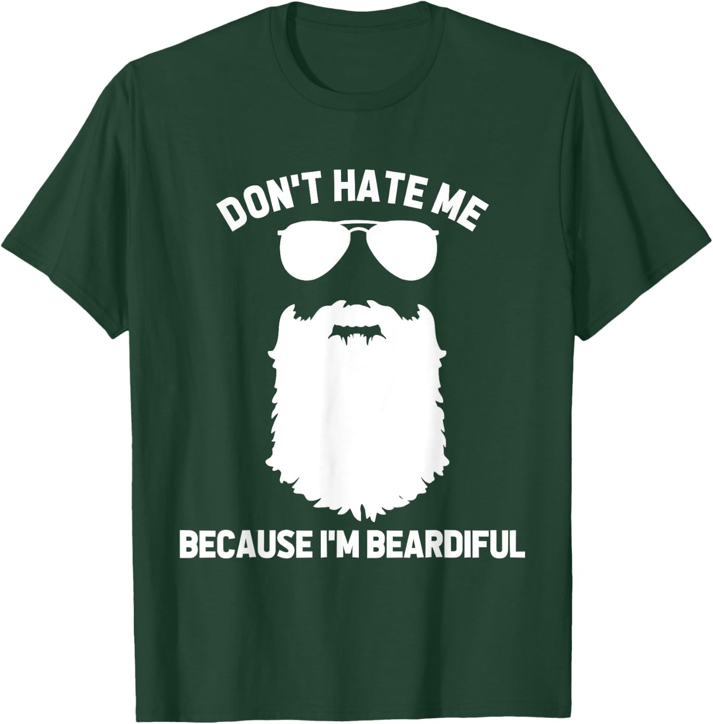 Beard Lover Don't Hate Me Because I'm Beardiful T-Shirt - T-Shirt | Forest