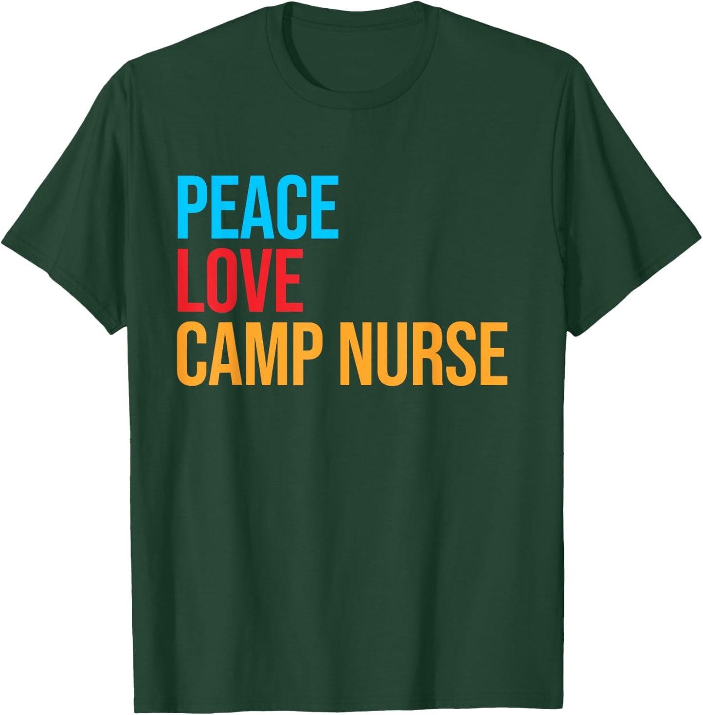 Peace Love Camp Nurse T-Shirt - T-Shirt | Forest