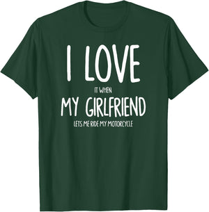 I Love It When My Girlfriend Lets Me Ride My Motorcycle T-Shirt - T-Shirt | Forest