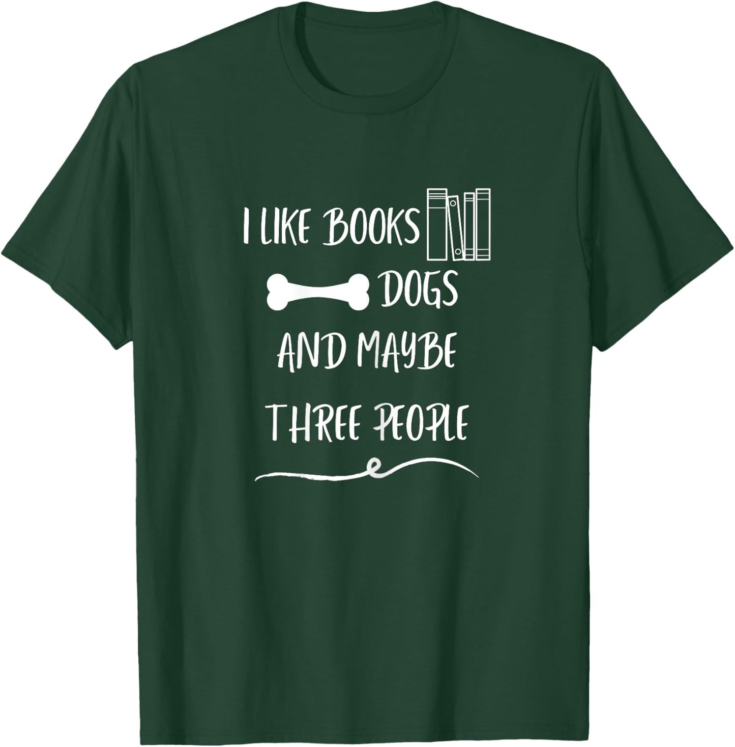 I like books dogs and maybe three people funny pet love T-Shirt - T-Shirt | Forest