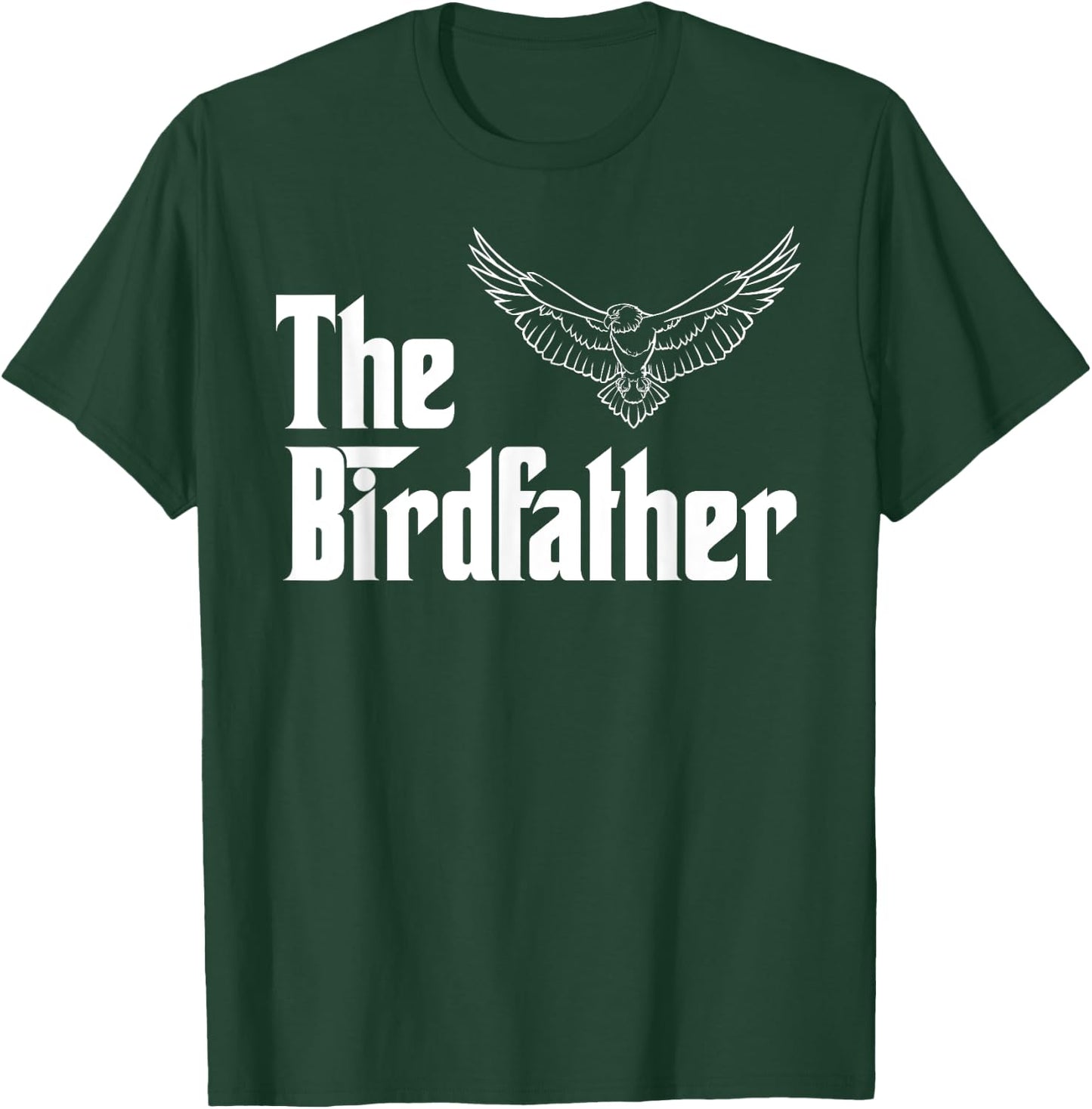 The Birdfather Eagle Funny Bird Watcher Bird Keeper Birding T-Shirt - T-Shirt | Forest