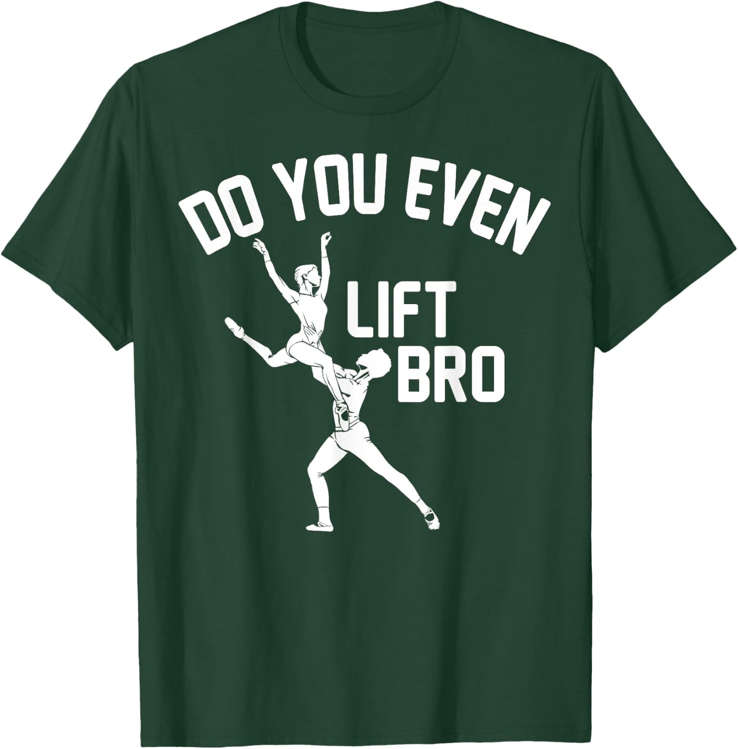 Funny Do You Even Lift Bro Gift Cool Male Ballet Dancing Boy T-Shirt - T-Shirt | Forest