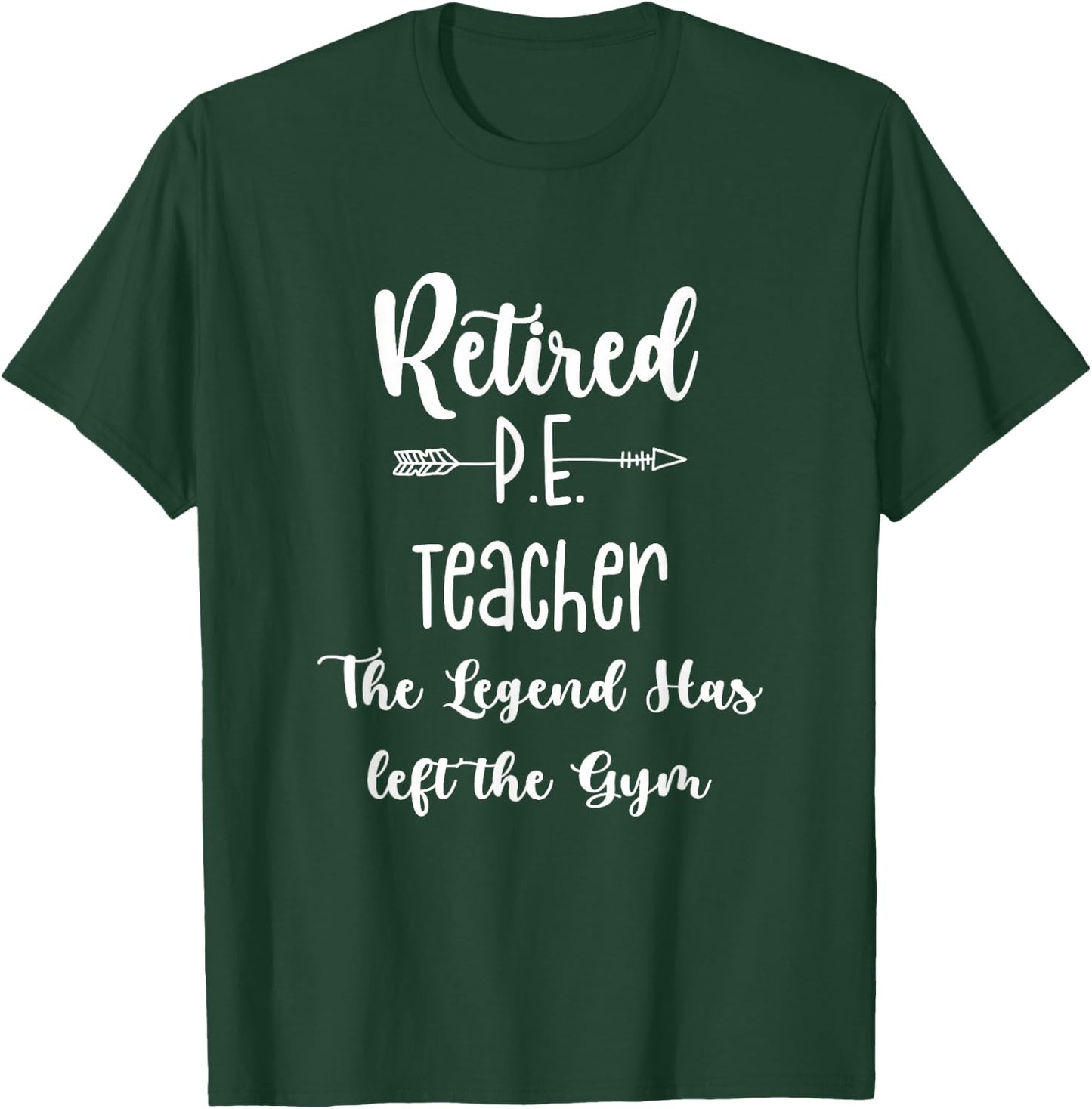 Retired Gym PE Physical Education Teacher Legend T-Shirt - T-Shirt | Forest