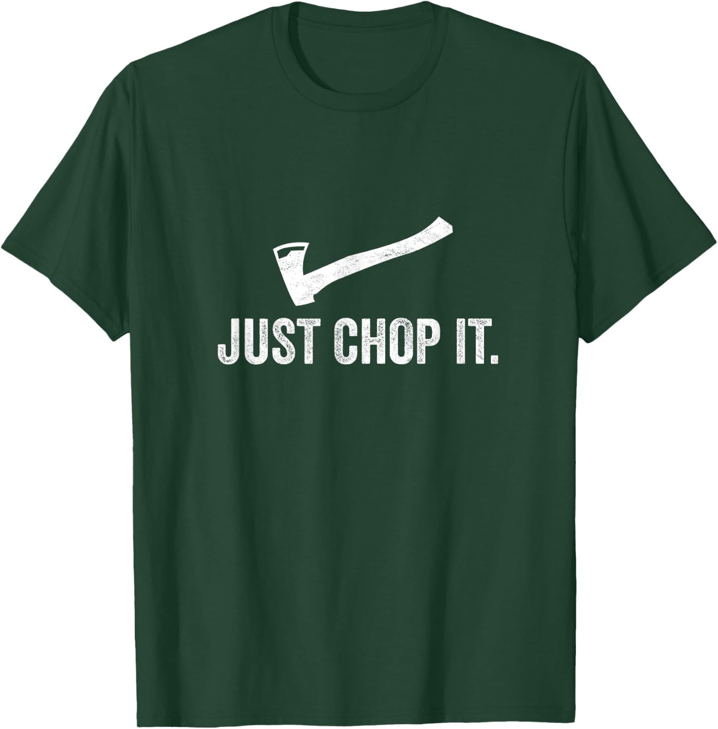 Just Chop It Logging LumberJack Chainsaw Chop Wood Gift T-Shirt - T-Shirt | Forest
