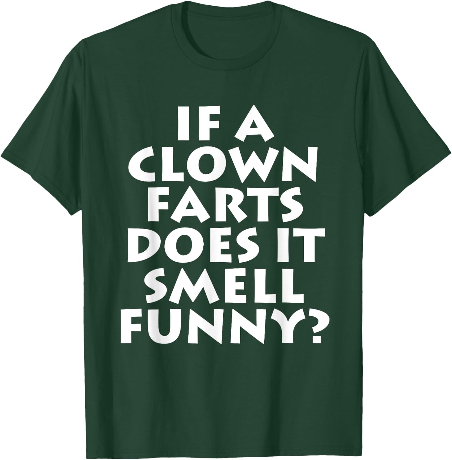 If A Clown Farts Does It Smell Funny? Farting Jokes Gift Men T-Shirt - T-Shirt | Forest