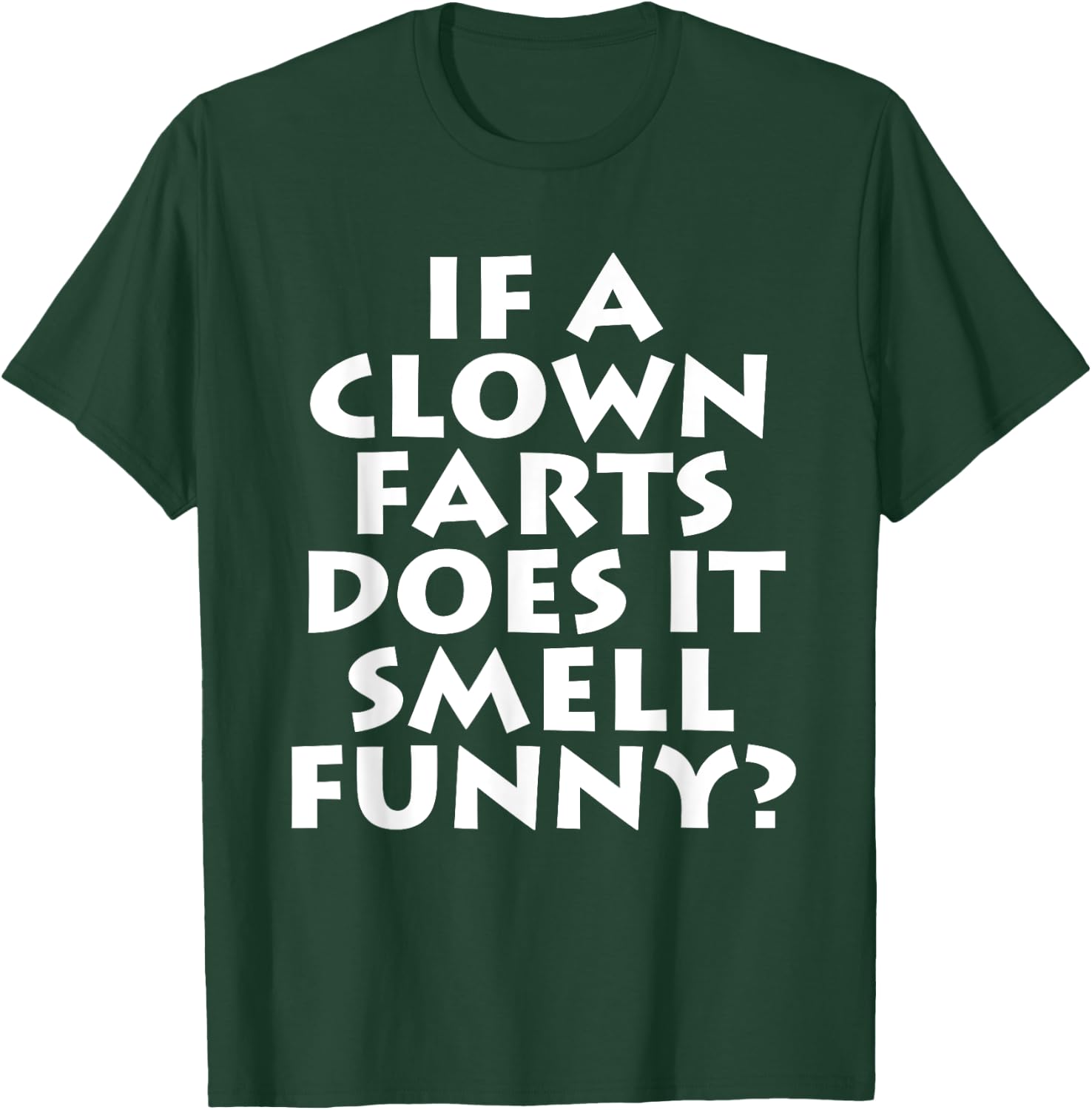 If A Clown Farts Does It Smell Funny? Farting Jokes Gift Men T-Shirt - T-Shirt | Forest