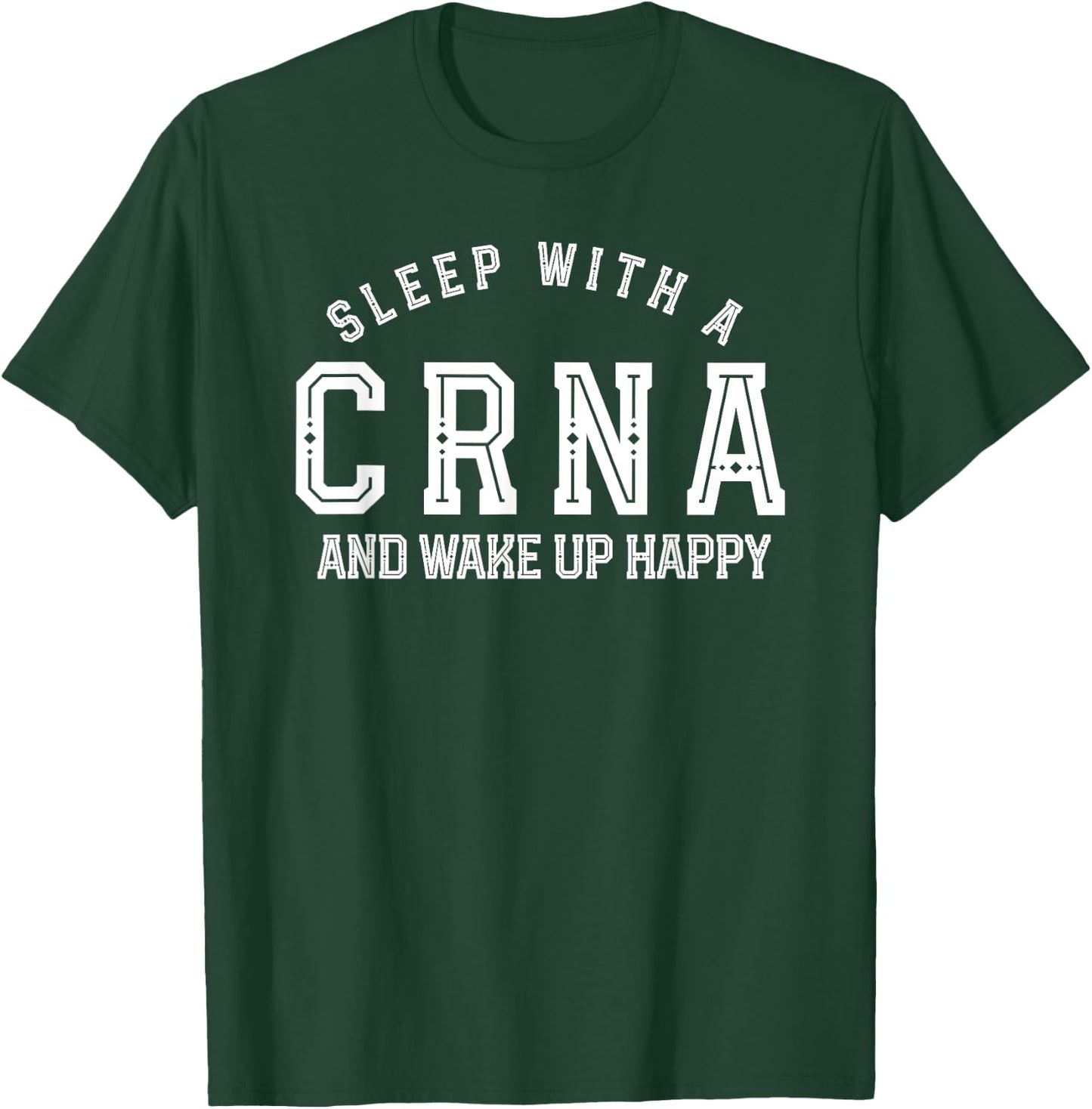 Sleep with a crna and wake up happy nurse anesthetist funny T-Shirt - T-Shirt | Forest