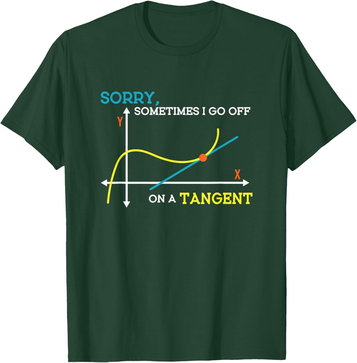 Sometimes I Go Off On A Tangent Math Teacher Men Women T-Shirt - T-Shirt | Forest
