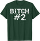 Fun Matching Bitch Shirts for Best Friends 1 & 2 Bitch #2 T-Shirt - T-Shirt | Forest