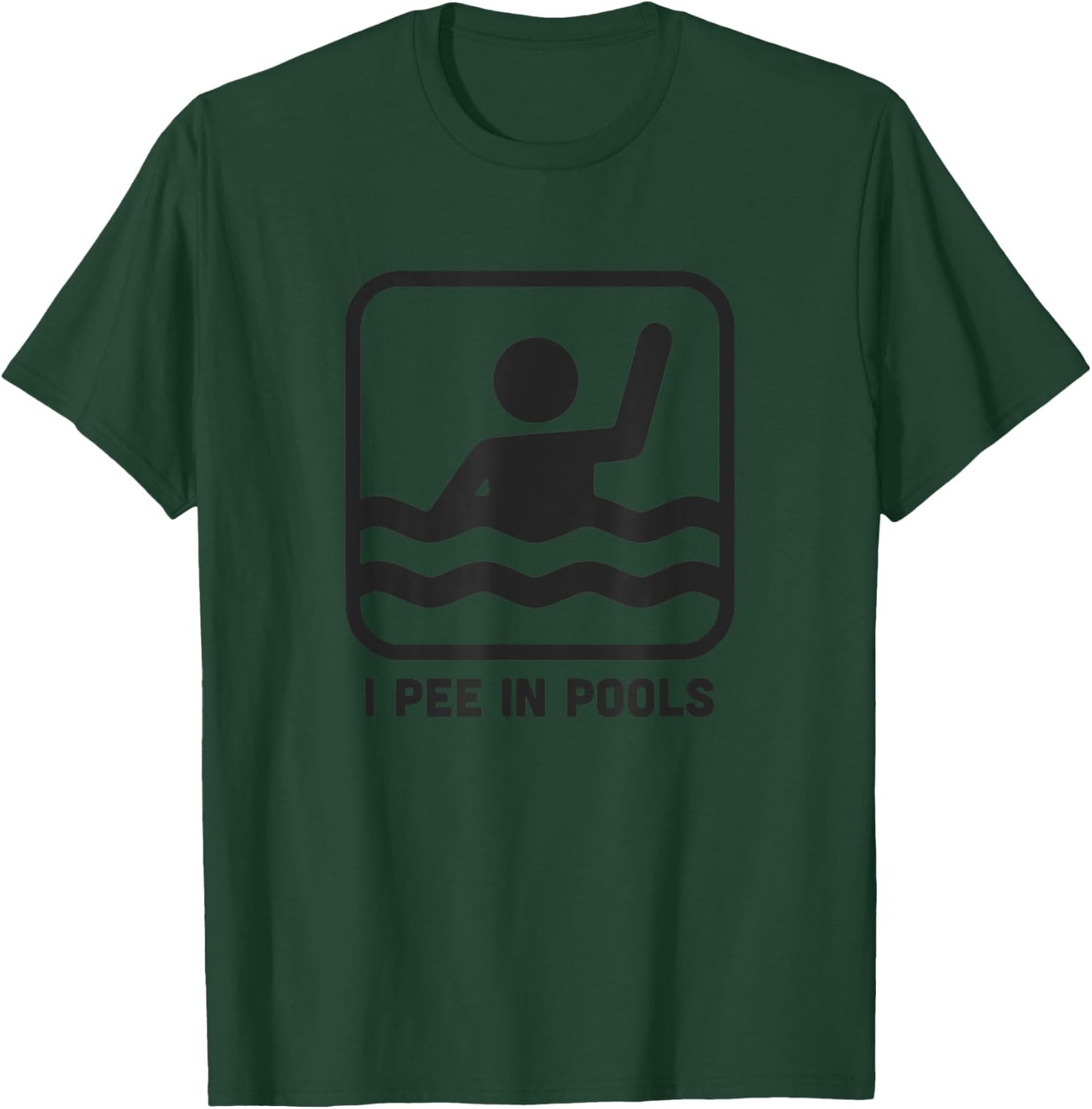 I Pee In Pools Funny Swimming Sign T-Shirt - T-Shirt | Forest