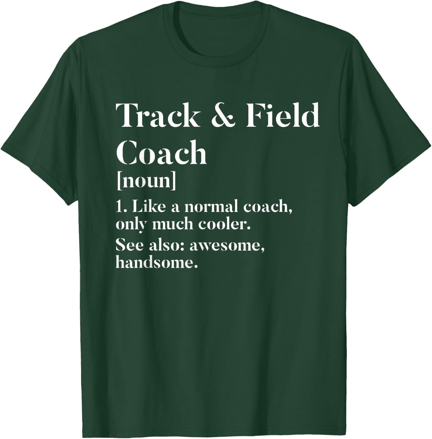 Track and Field Coach Definition Funny Trainer Gift Present T-Shirt - T-Shirt | Forest