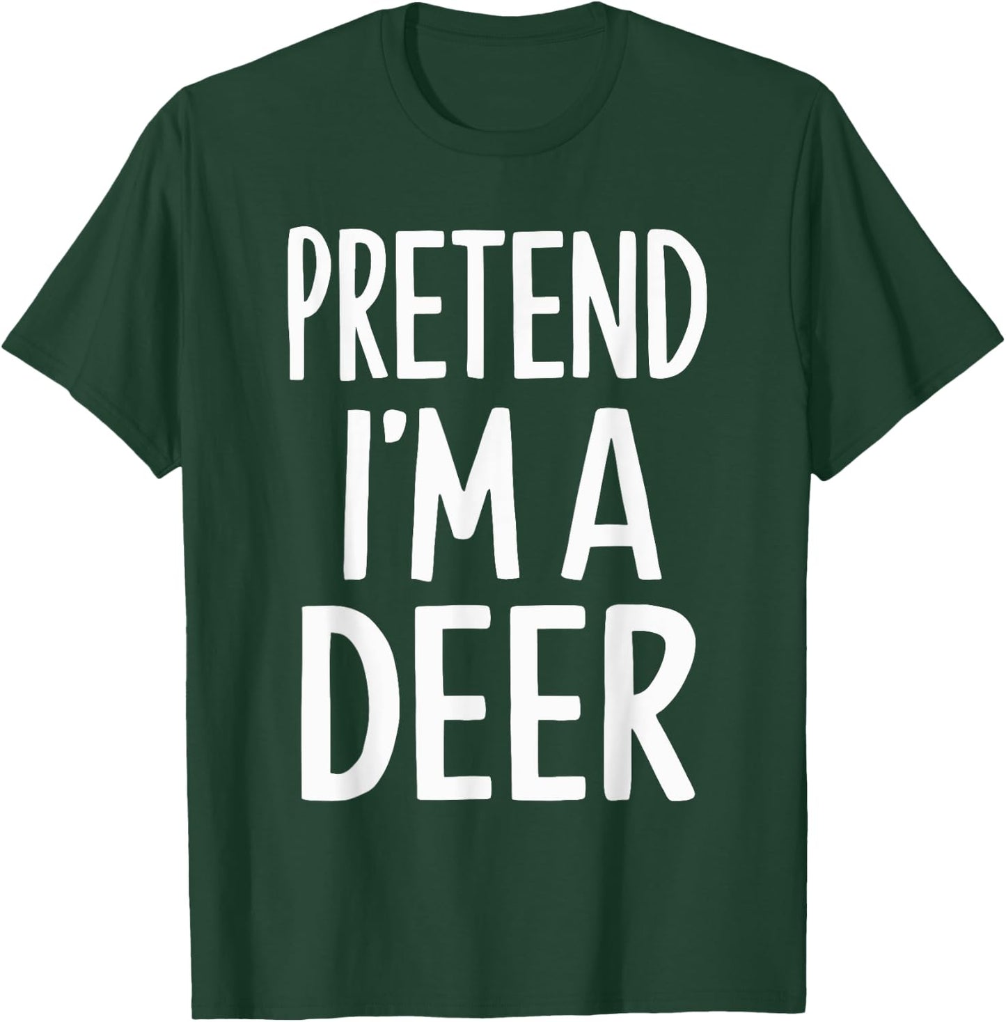 Pretend I'm A Deer T-Shirt - T-Shirt | Forest