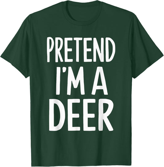 Pretend I'm A Deer T-Shirt - T-Shirt | Forest