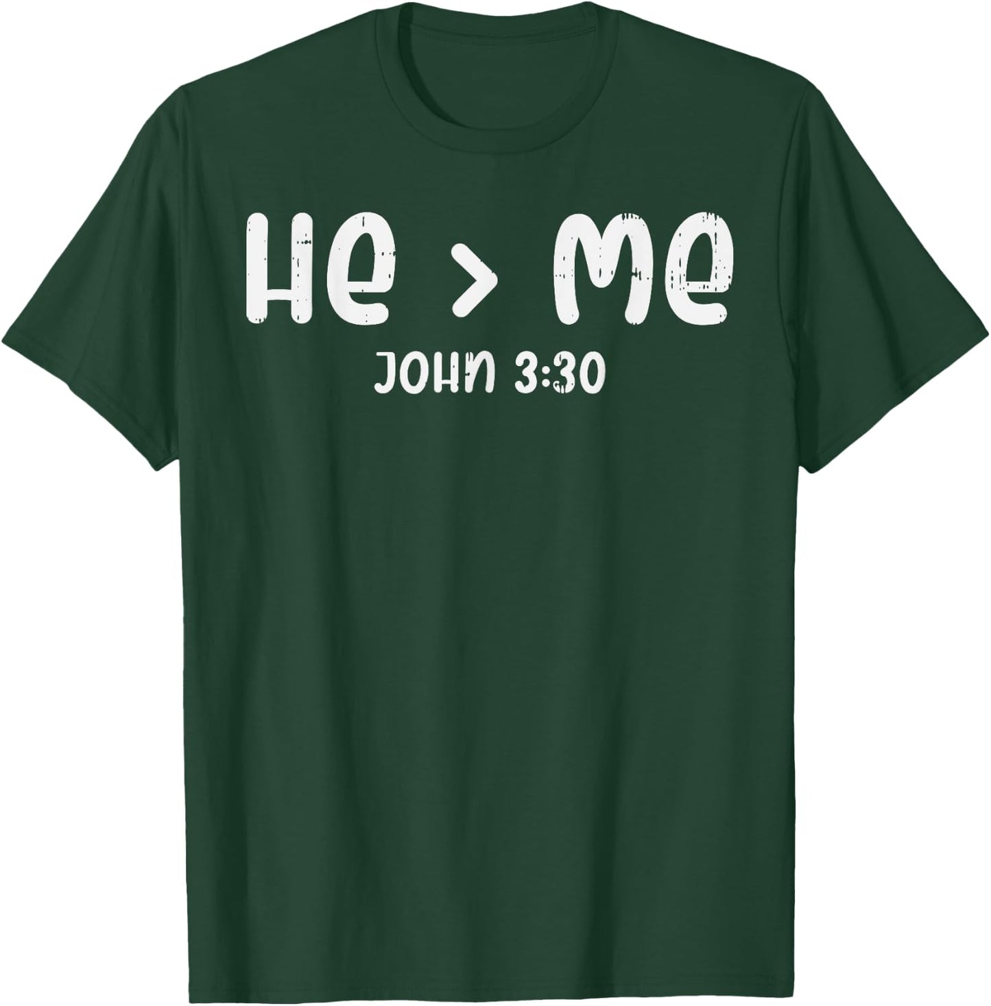 He Greater Than Me John 3 30 Bible God Jesus Christian Gift T-Shirt - T-Shirt | Forest