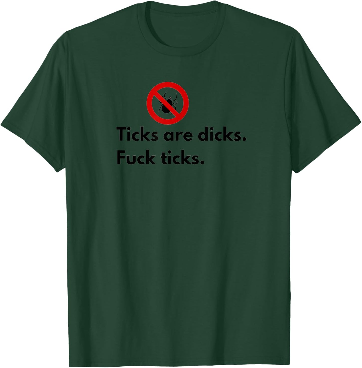Ticks Are Dicks Fuck Ticks Lyme Awareness Funny-Tick Gift T-Shirt - T-Shirt | Forest
