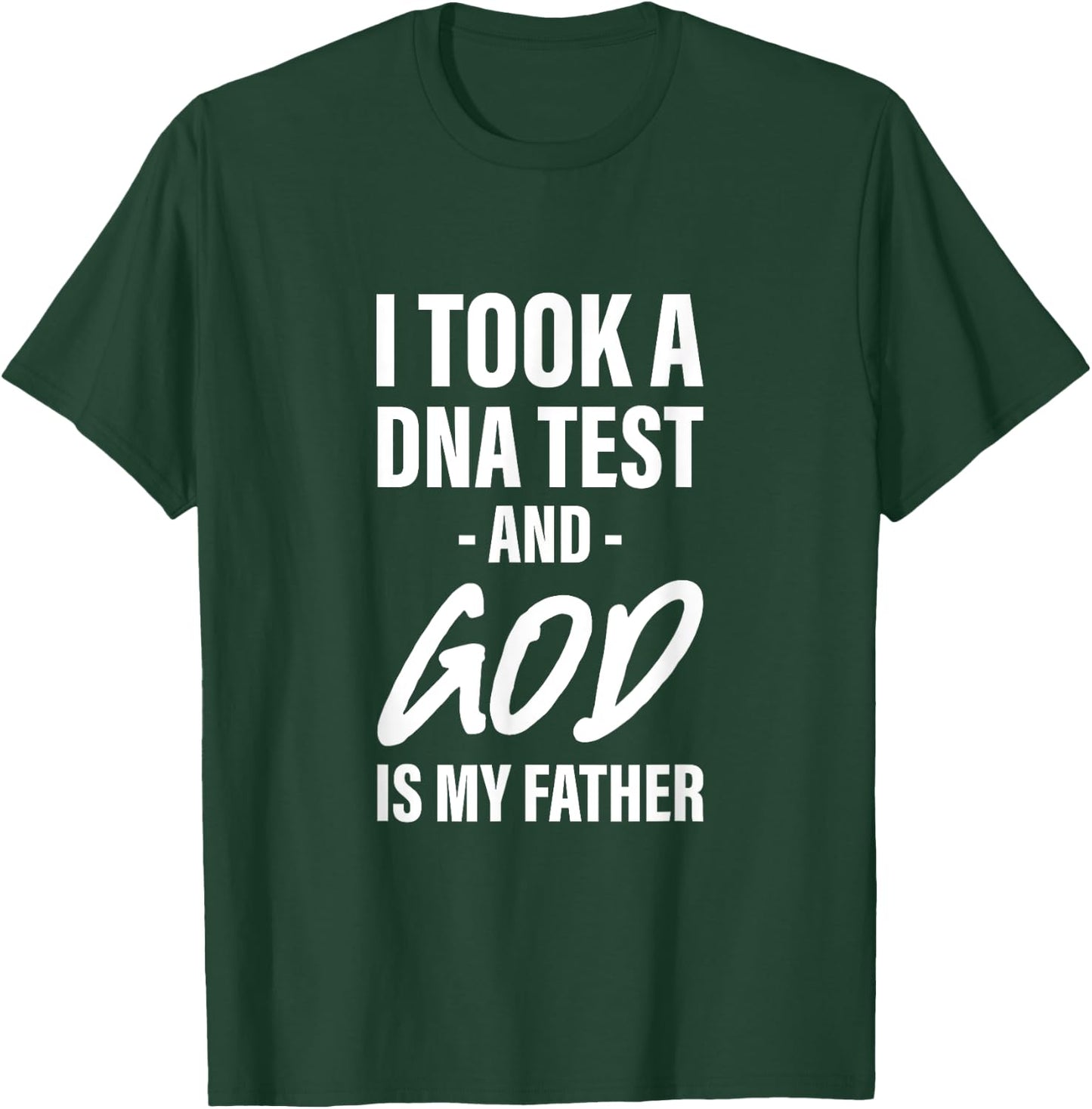 I Took A Dna Test And God Is My Father T-Shirt - T-Shirt | Forest