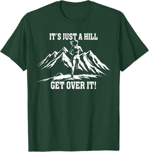 It's Just a Hill Get Over It Women's Running Runner T-Shirt - T-Shirt | Forest