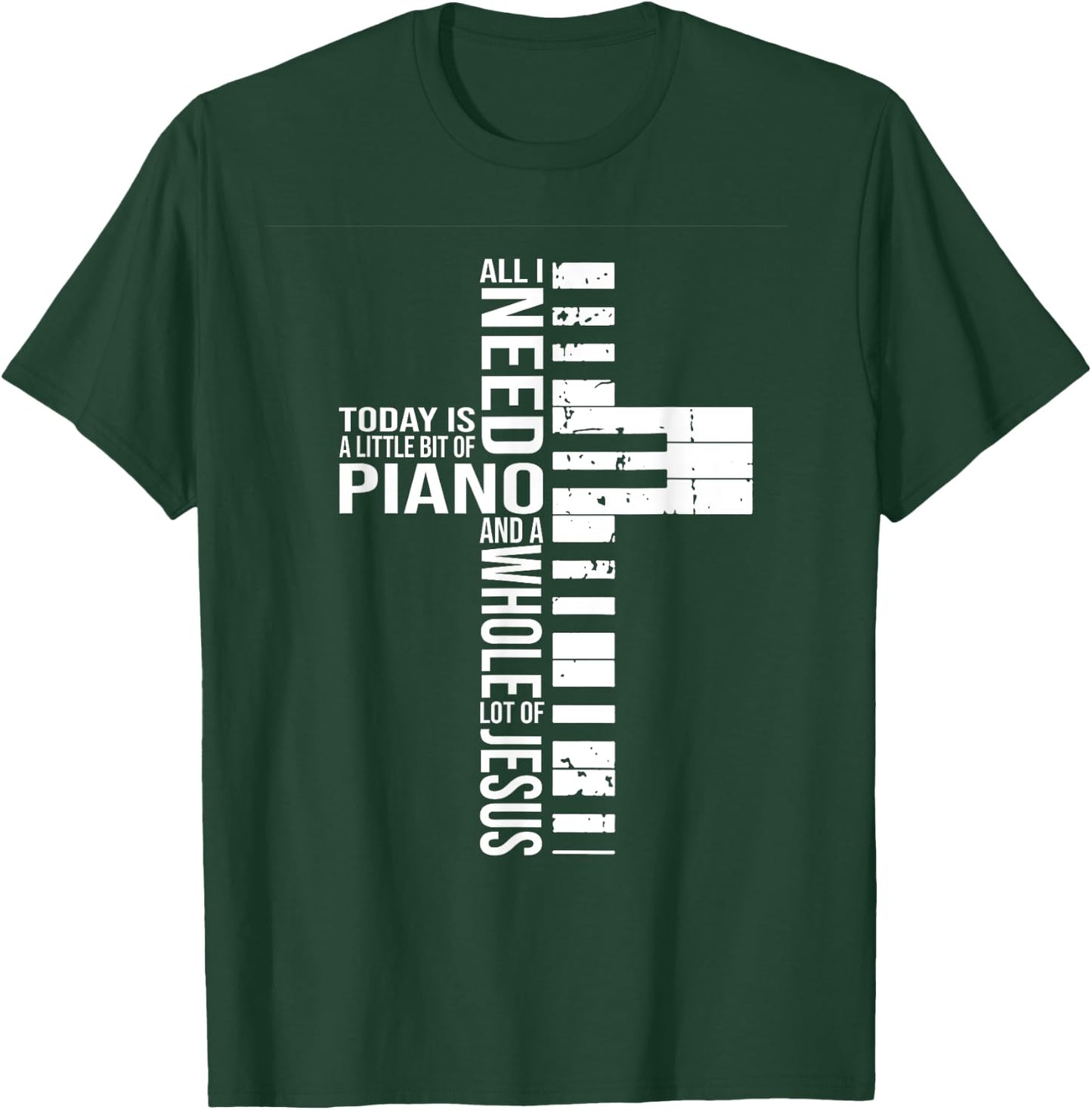 All i need today is a little bit of PIANO and JESUS T-Shirt - T-Shirt | Forest
