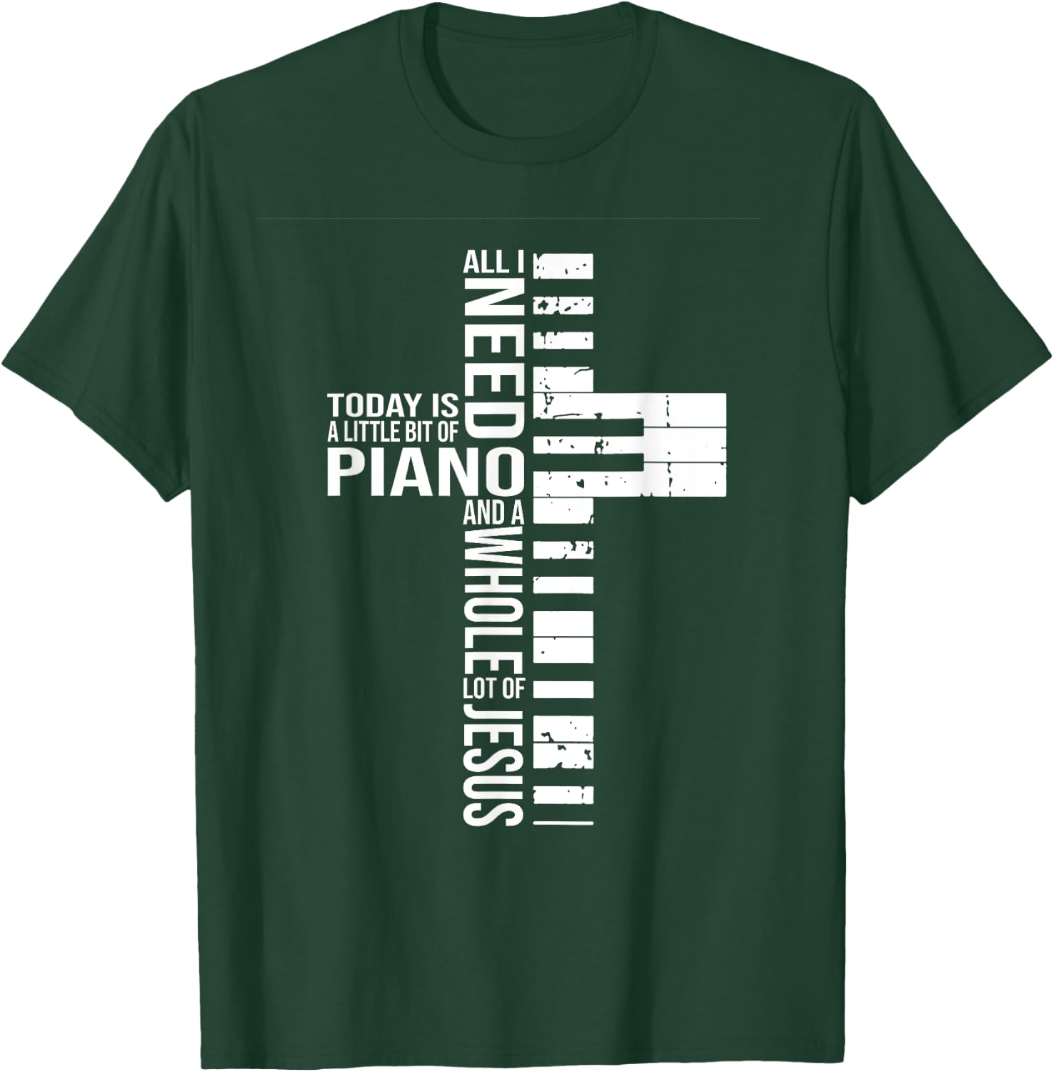 All i need today is a little bit of PIANO and JESUS T-Shirt - T-Shirt | Forest