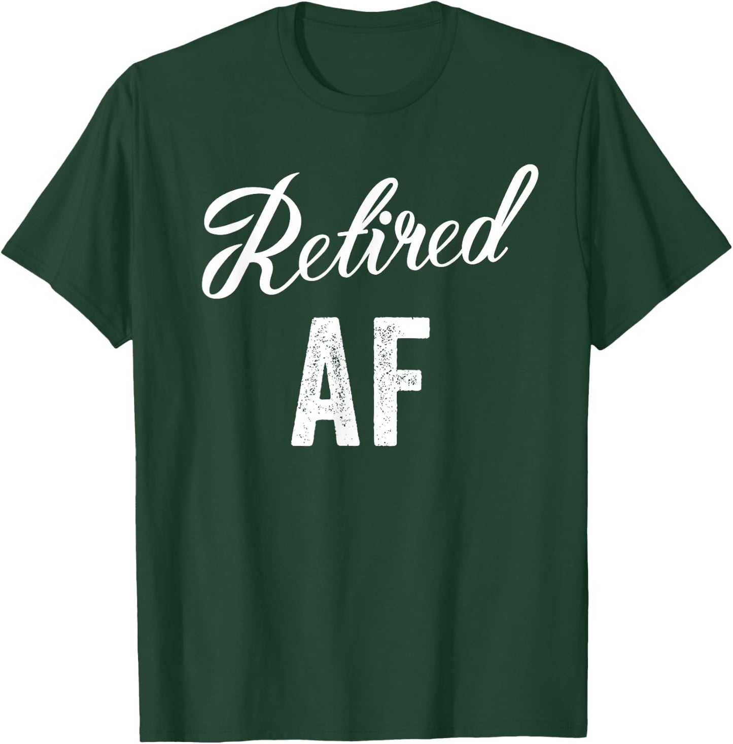 Retired Af Funny Retirement T-Shirt - T-Shirt | Forest