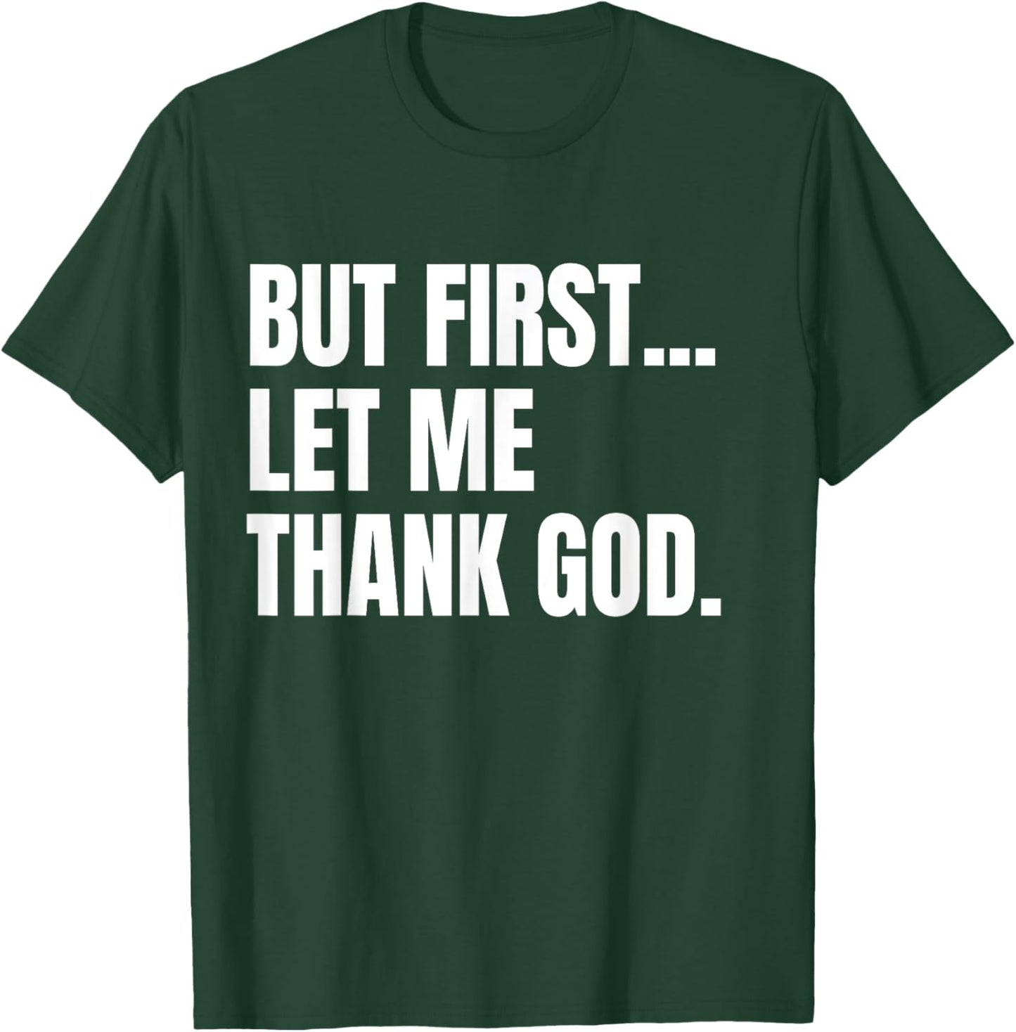 But First Let Me Thank God Christian T-Shirt - T-Shirt | Forest